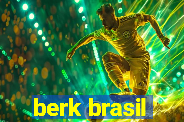 berk brasil